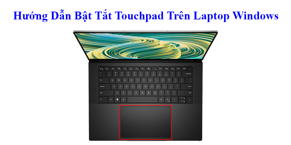 Hướng Dẫn Bật Tắt Touchpad Trên Laptop Windows