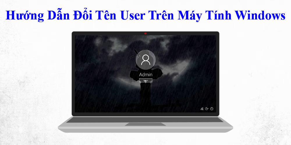 Hướng Dẫn Đổi Tên User Trên Máy Tính Windows