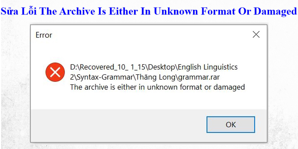 Sửa Lỗi The Archive Is Either In Unknown Format Or Damaged
