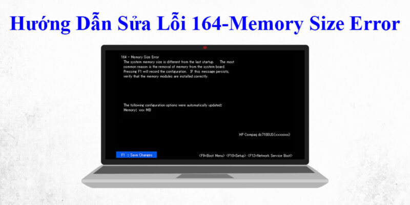 Hướng Dẫn Sửa Lỗi 164-Memory Size Error Trên Máy Tính Hiệu Quả 1 Hướng Dẫn Sửa Lỗi 164-Memory Size Error Trên Máy Tính Hiệu Quả