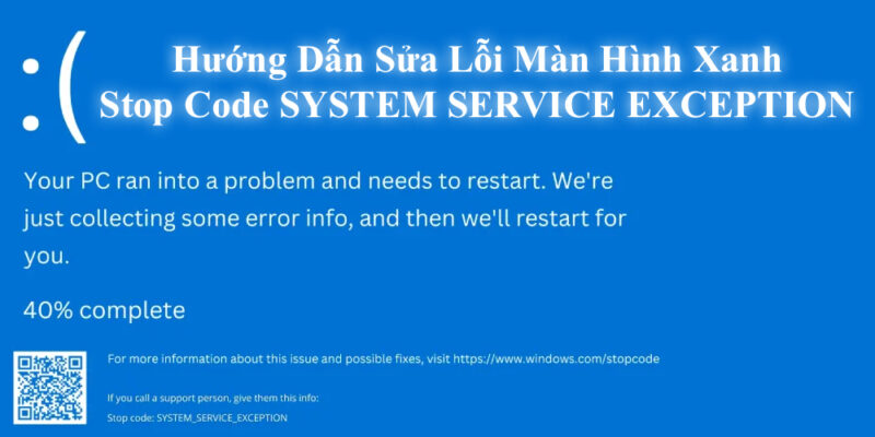Sửa Lỗi Màn Hình Xanh Stop Code SYSTEM SERVICE EXCEPTION 1 Hướng Dẫn Sửa Lỗi Màn Hình Xanh Stop Code SYSTEM SERVICE EXCEPTION