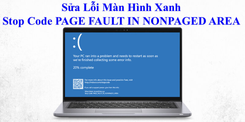Sửa Lỗi Màn Hình Xanh Stop Code PAGE FAULT IN NONPAGED AREA 1 Sửa Lỗi Màn Hình Xanh Stop Code PAGE FAULT IN NONPAGED AREA
