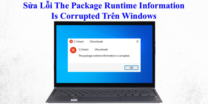 Sửa Lỗi The Package Runtime Information Is Corrupted Khi Mở File