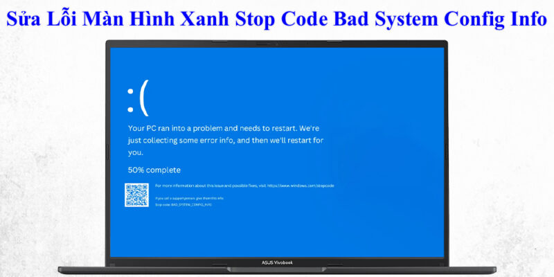 Sửa Lỗi Màn Hình Xanh Stop Code Bad System Config Info 1 Sửa Lỗi Màn Hình Xanh Stop Code Bad System Config Info