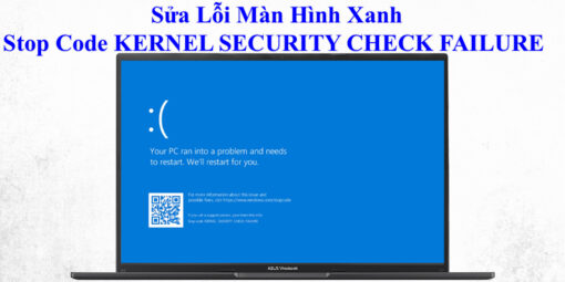 Sửa Lỗi Màn Hình Xanh Stop Code KERNEL SECURITY CHECK FAILURE