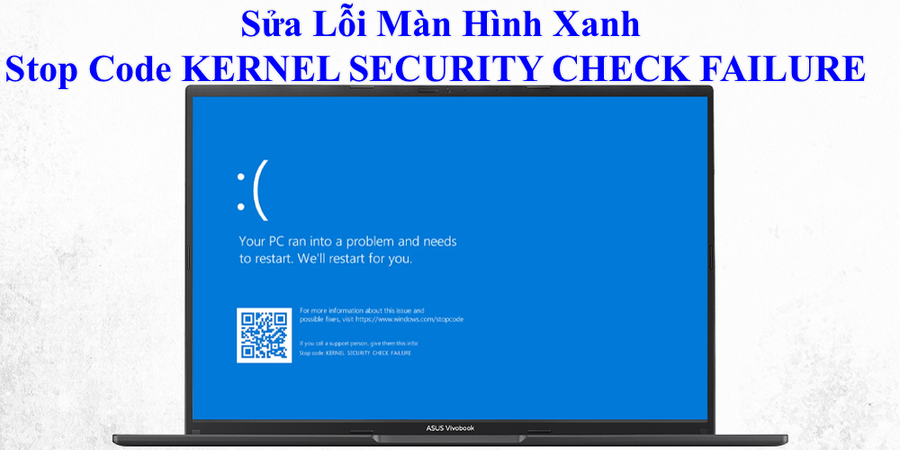 Sửa Lỗi Màn Hình Xanh Stop Code KERNEL SECURITY CHECK FAILURE