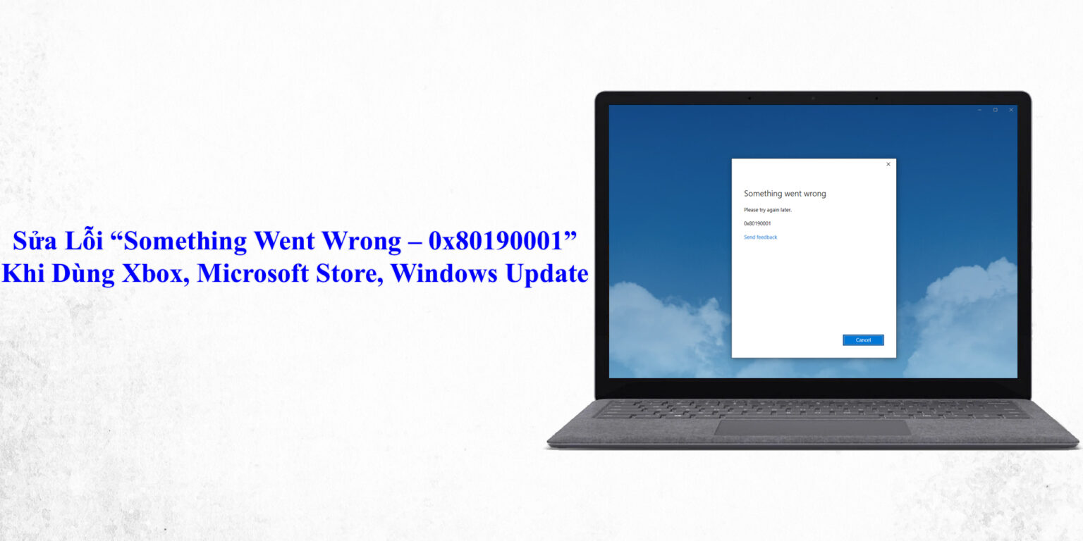Sửa Lỗi “Something Went Wrong 0x80190001” Khi Dùng Xbox, Microsoft Store