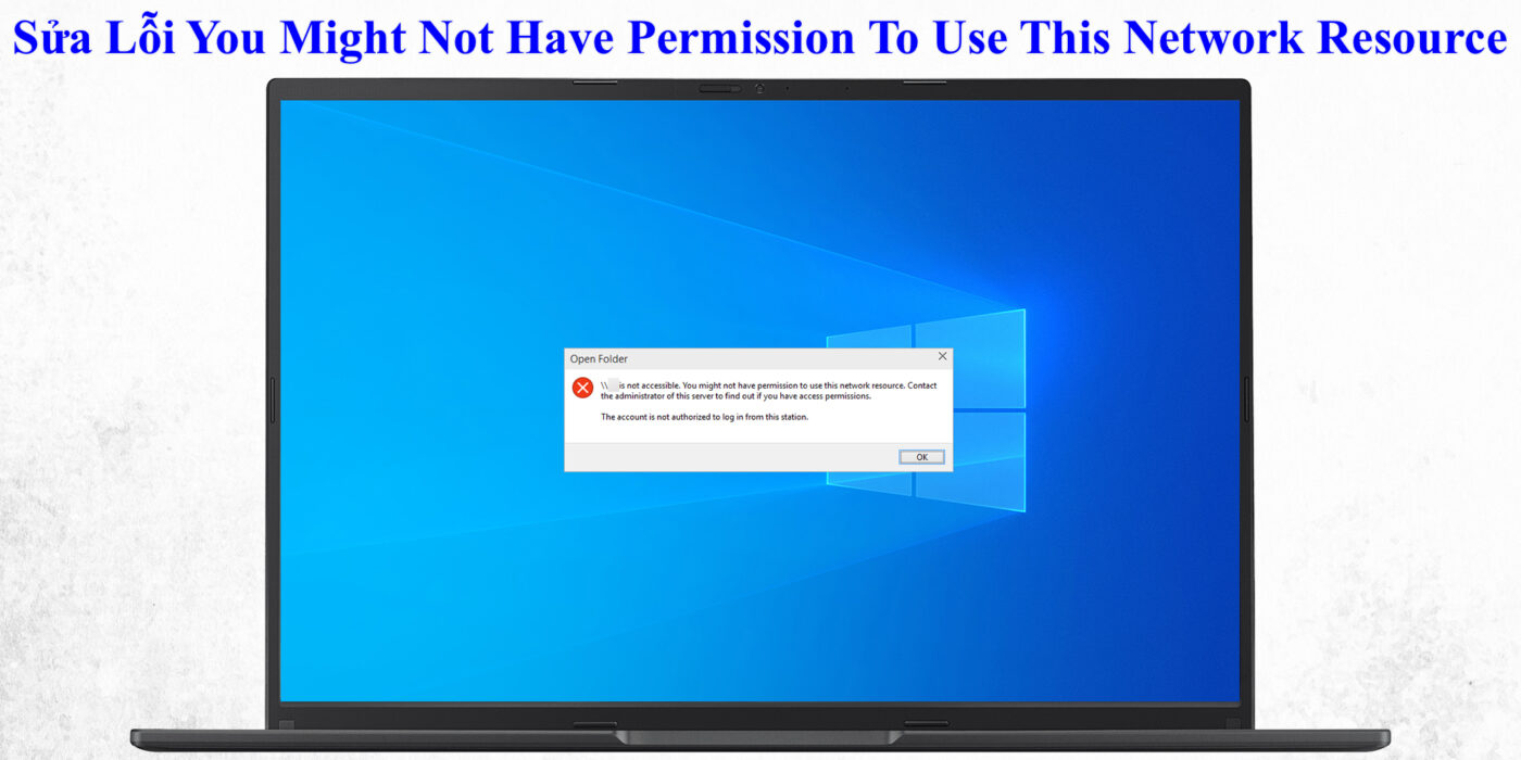 Sửa Lỗi You Might Not Have Permission To Use This Network Resource