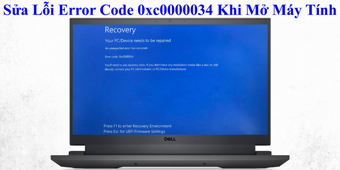 Sửa Lỗi Error Code 0xc0000034 Khi Mở Máy Tính