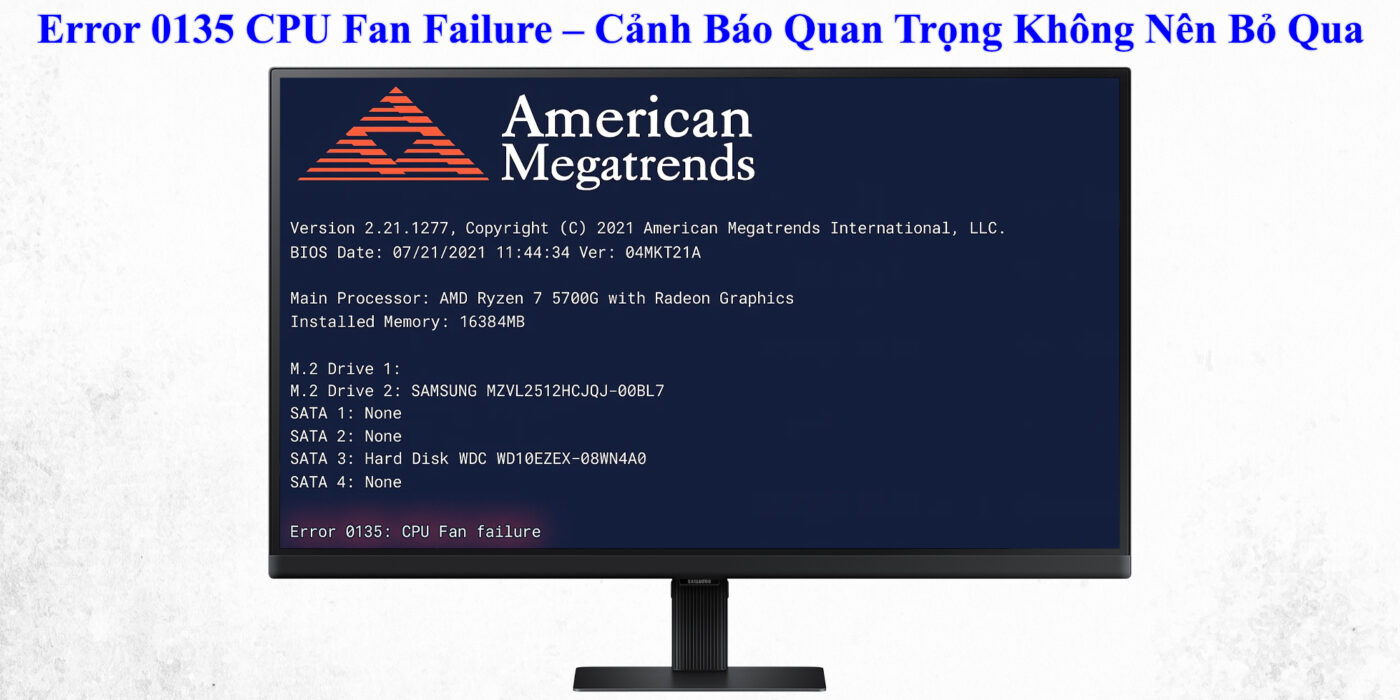 Error 0135 CPU Fan Failure – Cảnh Báo Quan Trọng Không Nên Bỏ Qua