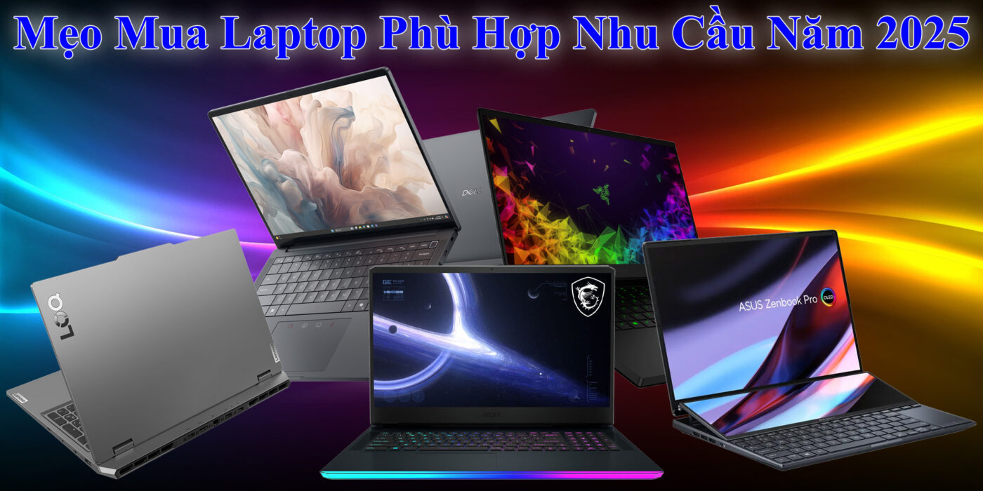 Mẹo Mua Laptop Phù Hợp Nhu Cầu Năm 2025