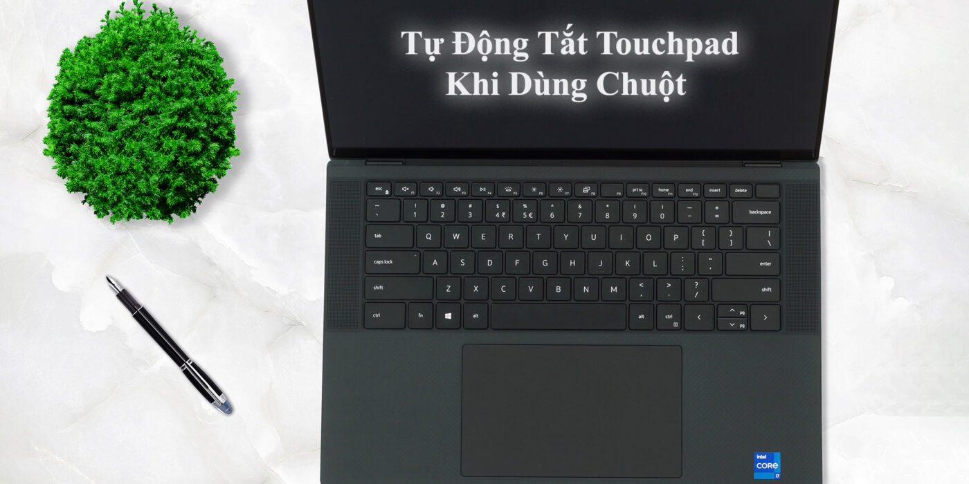 Tự Động Tắt Touchpad Khi Dùng Chuột – Tính Năng Hay Cho Laptop