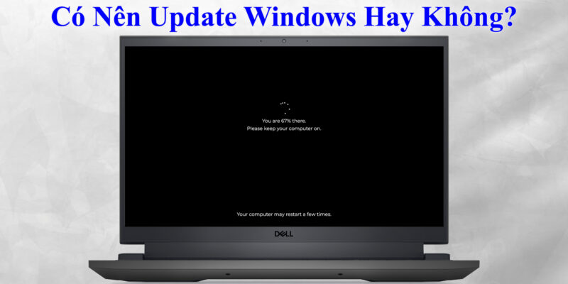 Có Nên Update Windows Hay Không? 1 Có Nên Update Windows Hay Không?