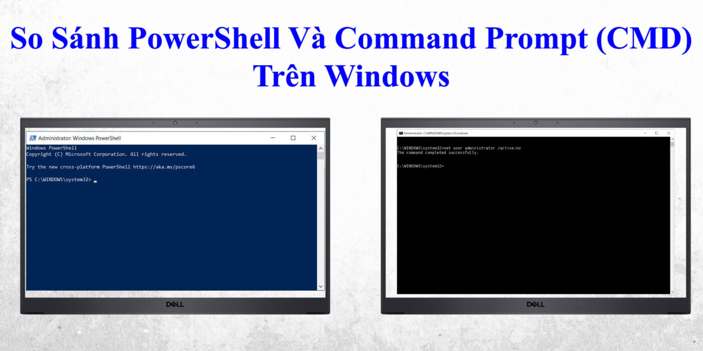 So Sánh PowerShell Và Command Prompt (CMD) Trên Windows