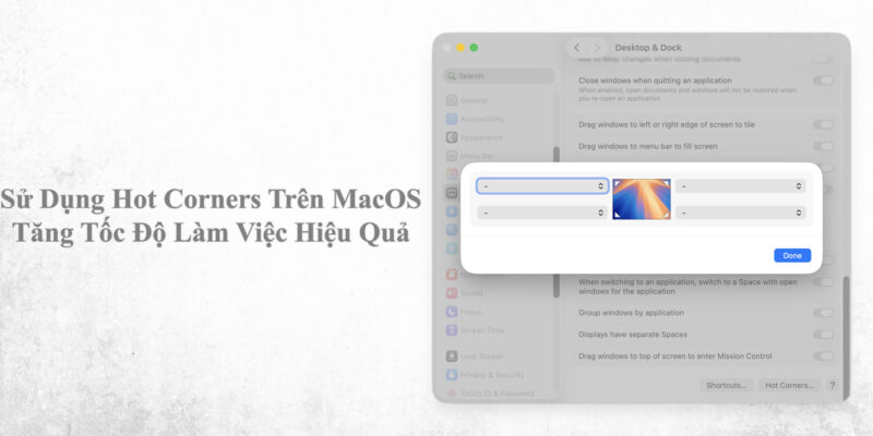 Sử Dụng Hot Corners Trên MacOS - Tăng Tốc Độ Làm Việc Hiệu Quả 1 Sử Dụng Hot Corners Trên MacOS - Tăng Tốc Độ Làm Việc Hiệu Quả
