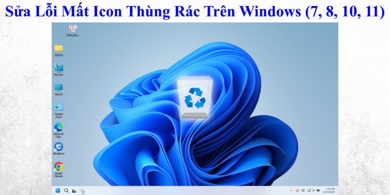 Sửa Lỗi Mất Icon Thùng Rác Trên Windows (7, 8, 10, 11) 1 Sửa Lỗi Mất Icon Thùng Rác Trên Windows (7, 8, 10, 11)