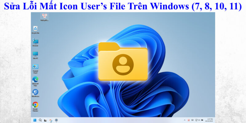 Sửa Lỗi Mất Icon Users File Trên Windows (7, 8, 10, 11) 1 Sửa Lỗi Mất Icon Users File Trên Windows (7, 8, 10, 11)