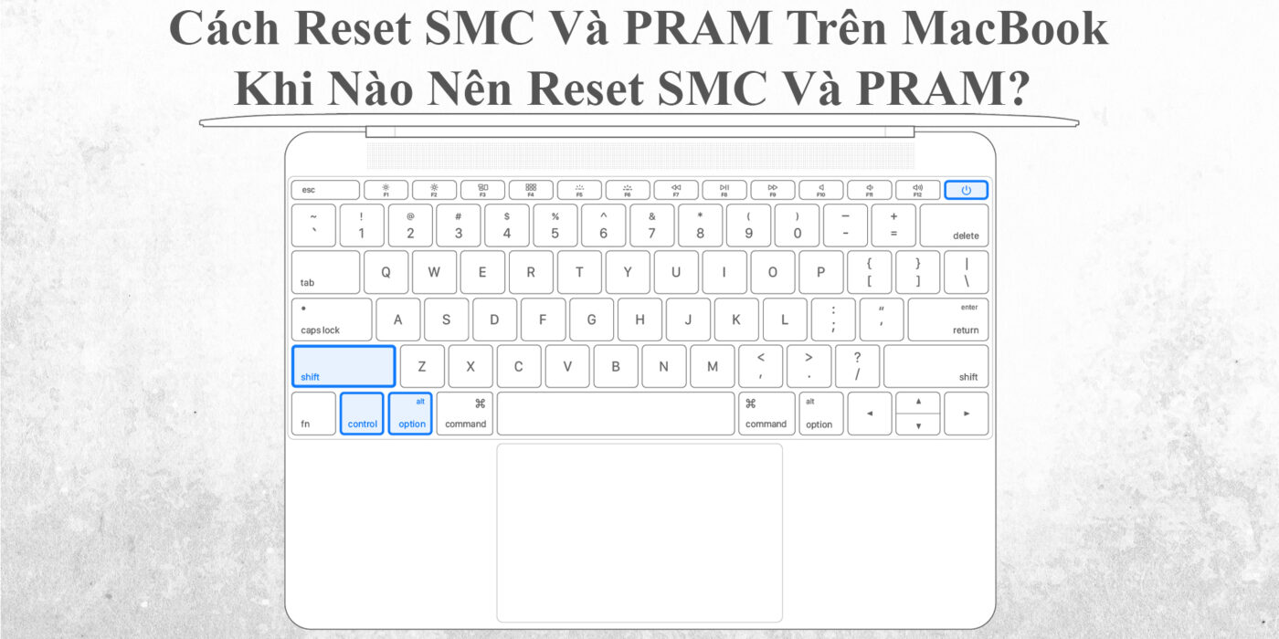 Cách Reset SMC Và PRAM Trên MacBook - Khi Nào Nên Reset SMC Và PRAM? 1 Cách Reset SMC Và PRAM Trên MacBook