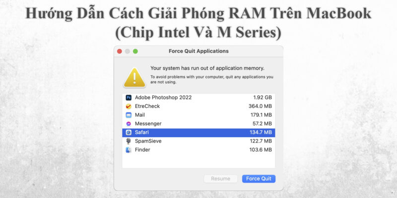 Hướng Dẫn Cách Giải Phóng RAM Trên MacBook (Chip Intel Và M Series) 1 Hướng Dẫn Cách Giải Phóng RAM Trên MacBook (Chip Intel Và M Series)