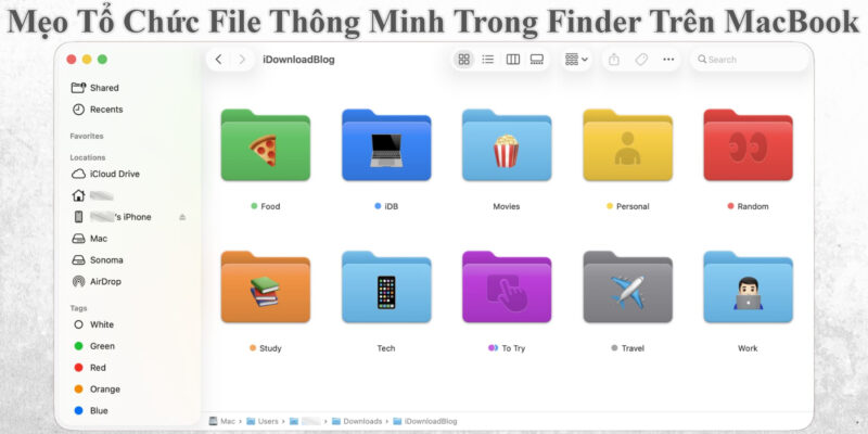 Mẹo Tổ Chức File Thông Minh Trong Finder Trên MacBook