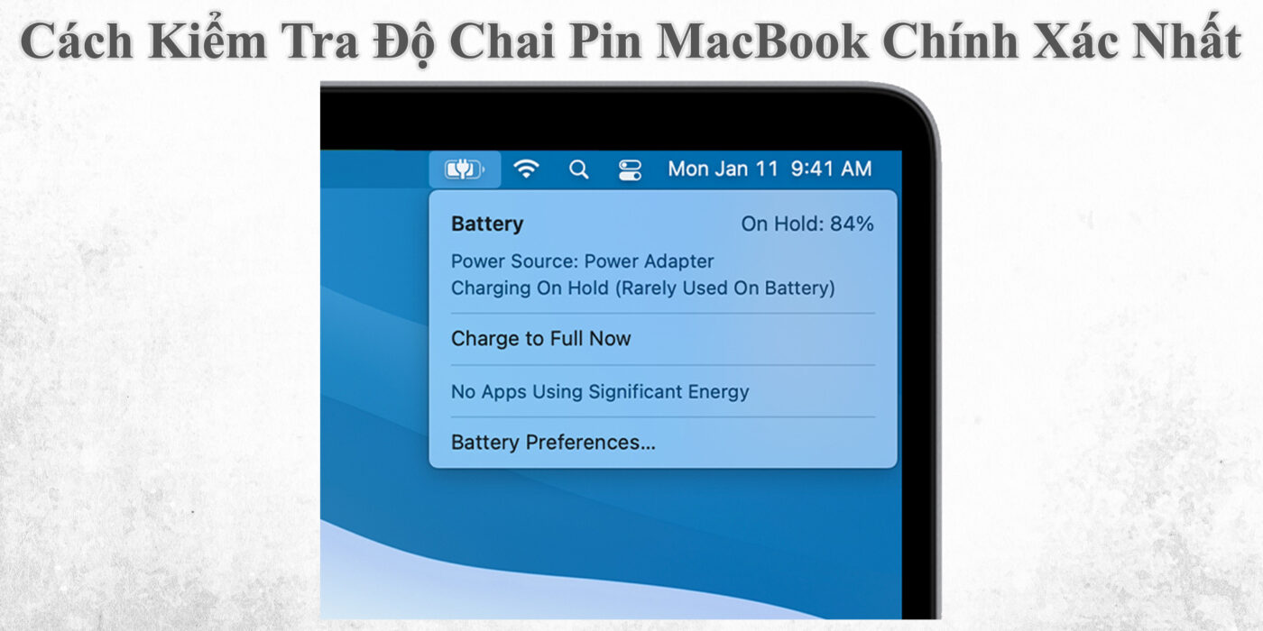 Cách Kiểm Tra Độ Chai Pin MacBook Chính Xác Nhất 1 Cách Kiểm Tra Độ Chai Pin MacBook Chính Xác Nhất