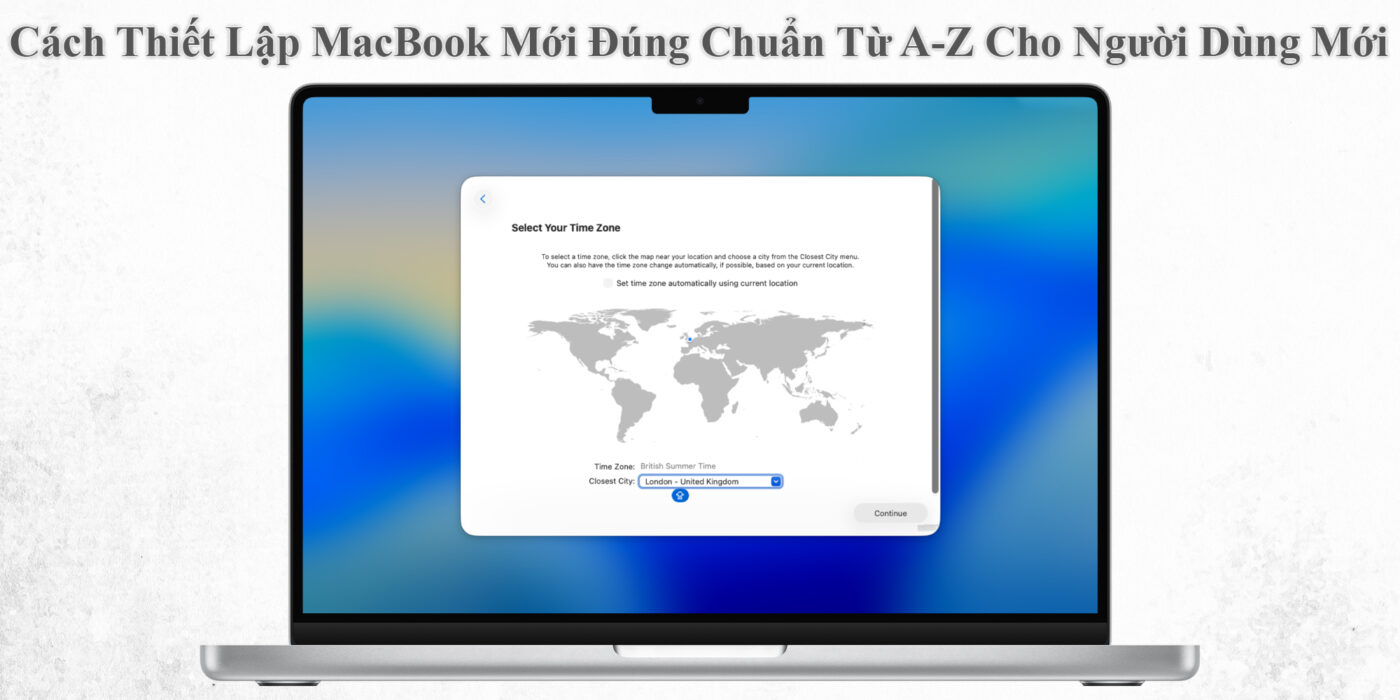 Cách Thiết Lập MacBook Mới Đúng Chuẩn