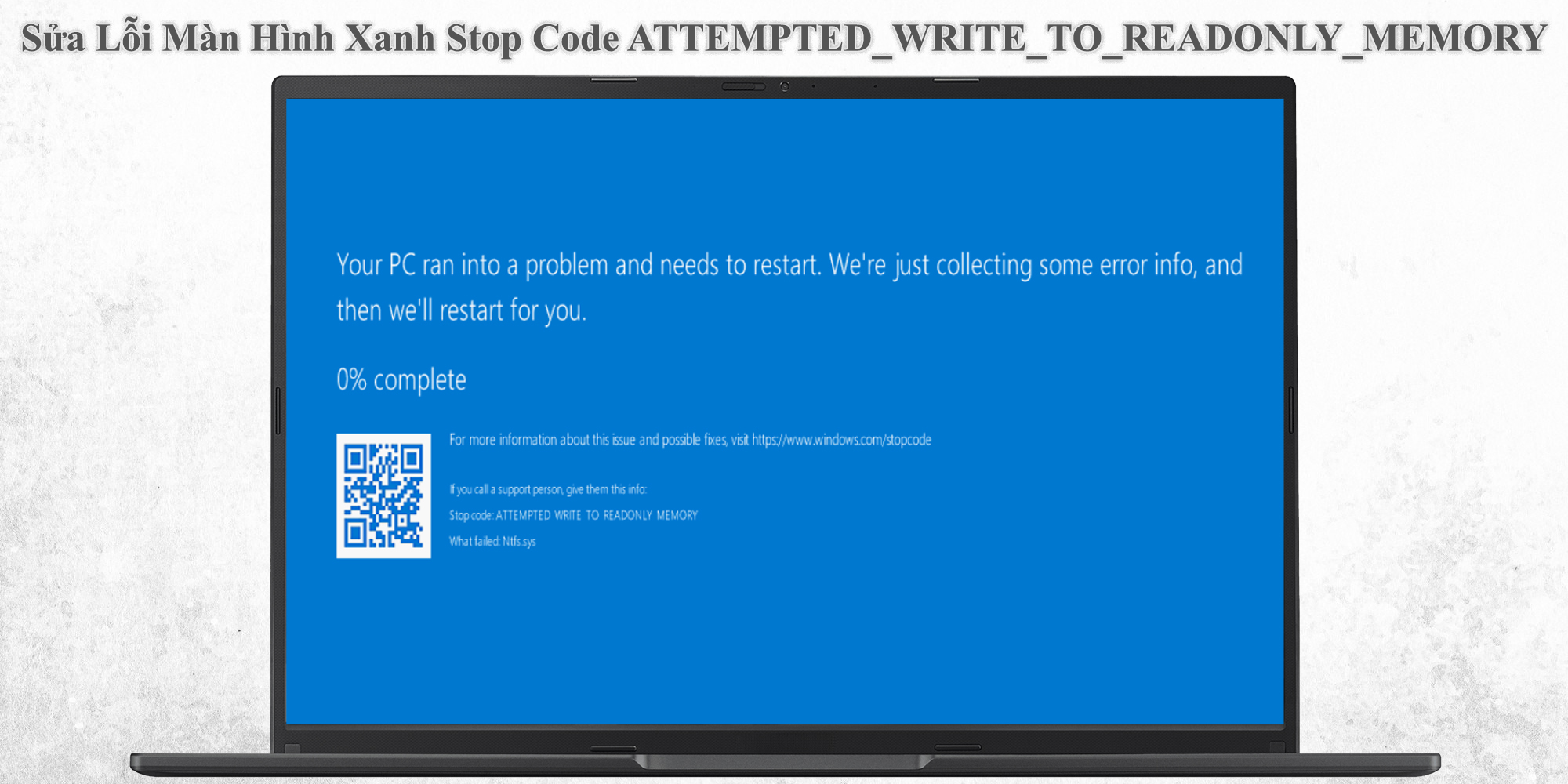 Sửa Lỗi Màn Hình Xanh Stop Code ATTEMPTED_WRITE_TO_READONLY_MEMORY
