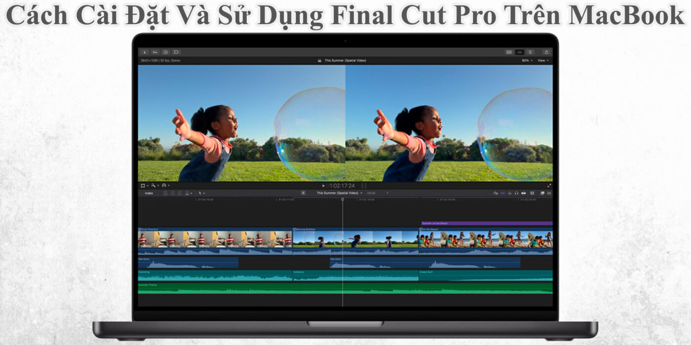 Cách Cài Đặt Và Sử Dụng Final Cut Pro Trên MacBook