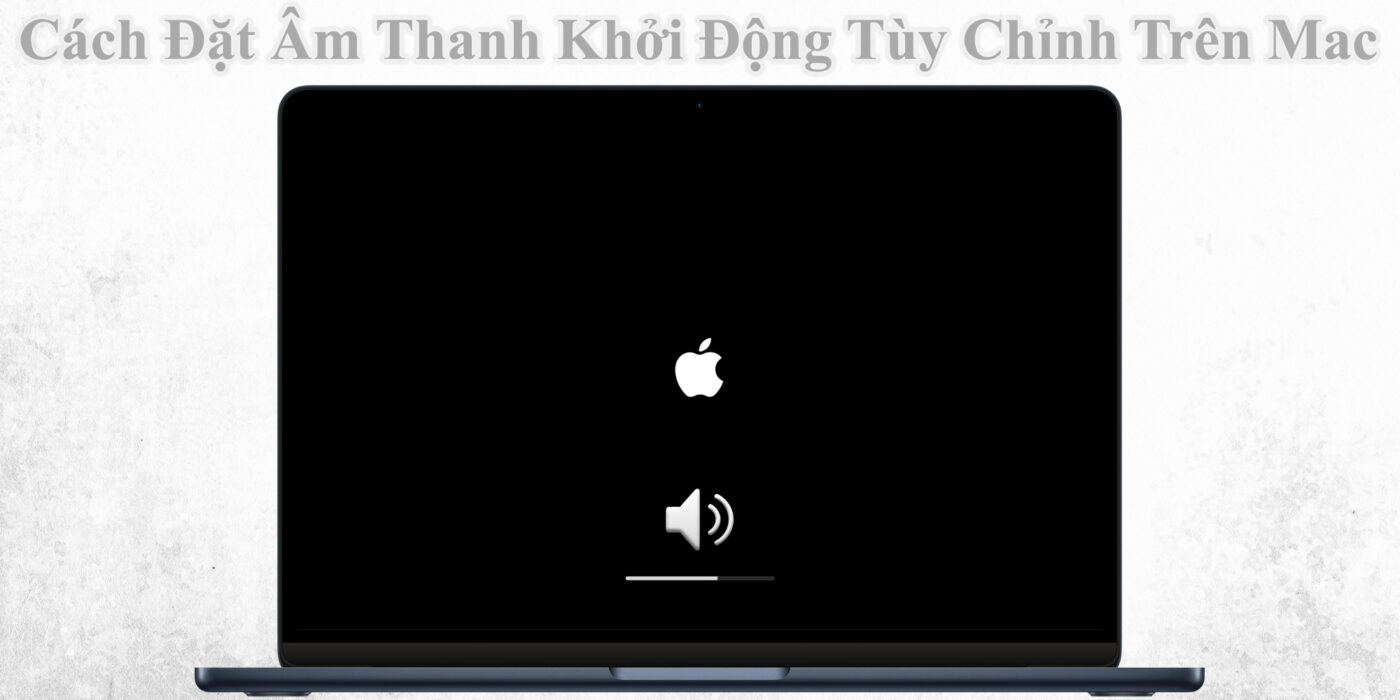 Cách Đặt Âm Thanh Khởi Động Tùy Chỉnh Trên Mac