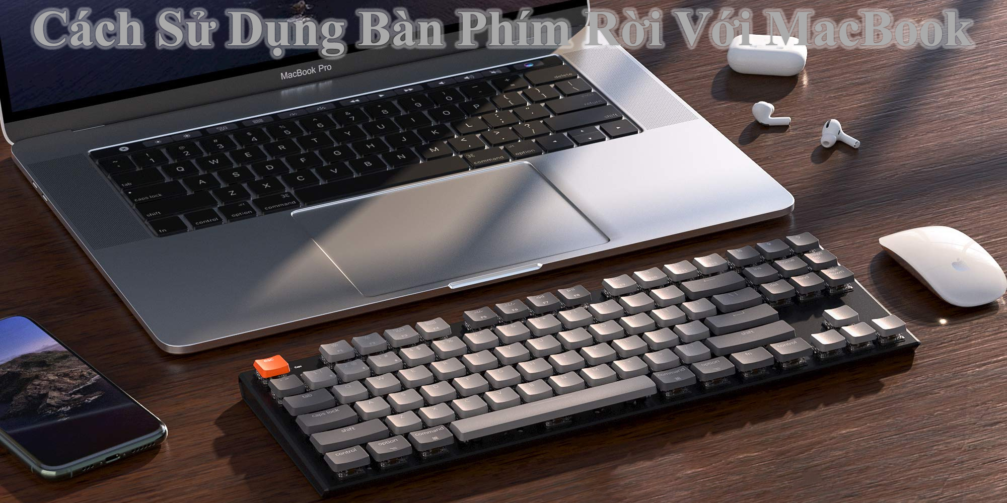 Cách Sử Dụng Bàn Phím Rời Với MacBook Hiệu Quả Nhất