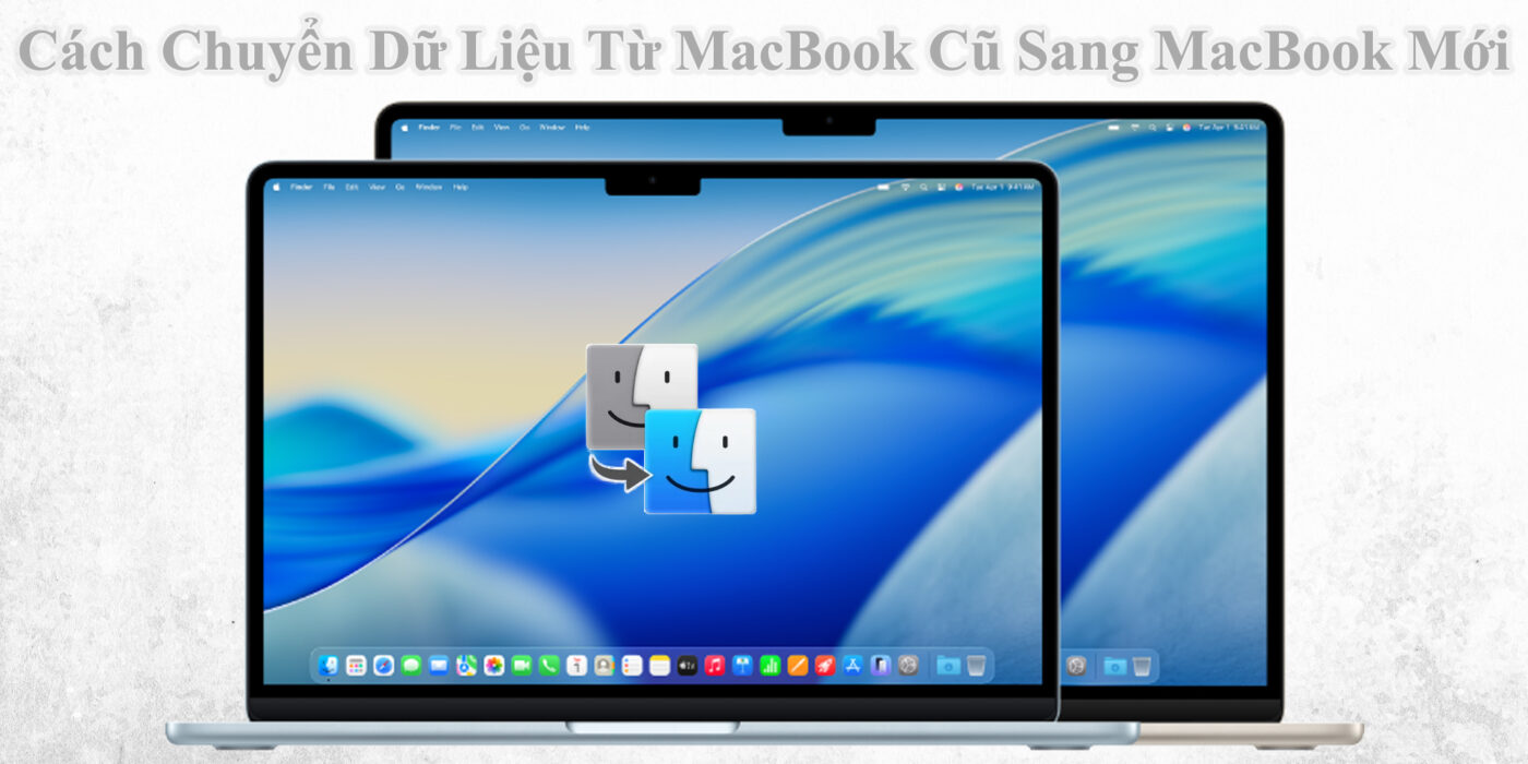 Cách Chuyển Dữ Liệu Từ MacBook Cũ Sang MacBook Mới