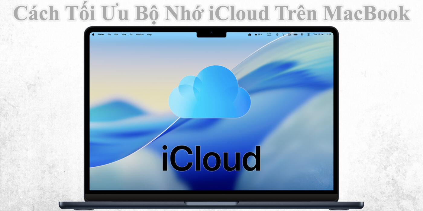 Cách Tối Ưu Bộ Nhớ iCloud Trên MacBook