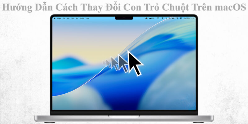 Hướng Dẫn Cách Thay Đổi Con Trỏ Chuột Trên macOS