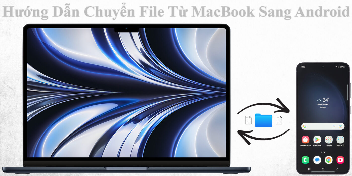 Hướng Dẫn Chuyển File Từ MacBook Sang Android