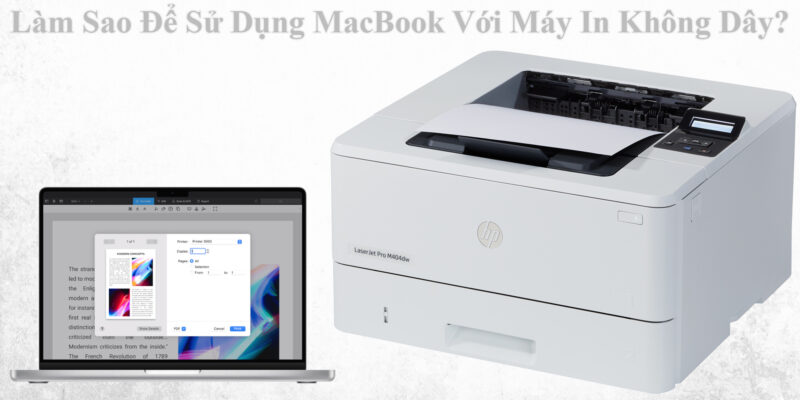 Làm Sao Để Sử Dụng MacBook Với Máy In Không Dây?