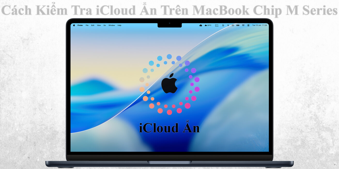 Cách Kiểm Tra iCloud Ẩn Trên MacBook Chip M Series 1 Cách Kiểm Tra iCloud Ẩn Trên MacBook Chip M Series