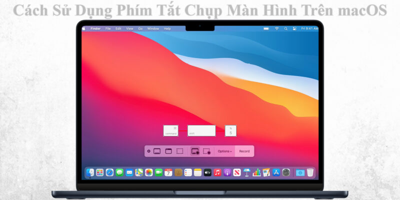 Cách Sử Dụng Phím Tắt Chụp Màn Hình Trên macOS