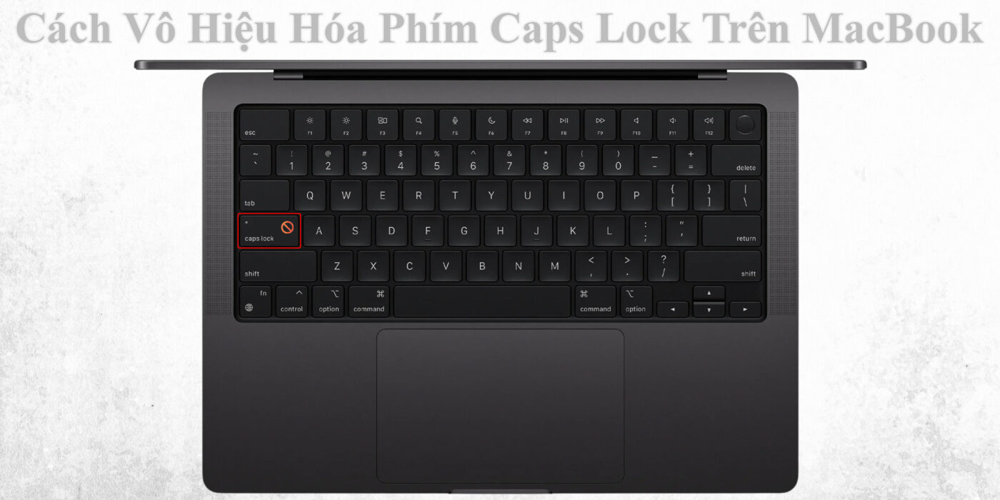 Cách Vô Hiệu Hóa Phím Caps Lock Trên MacBook 1 Cách Vô Hiệu Hóa Phím Caps Lock Trên MacBook