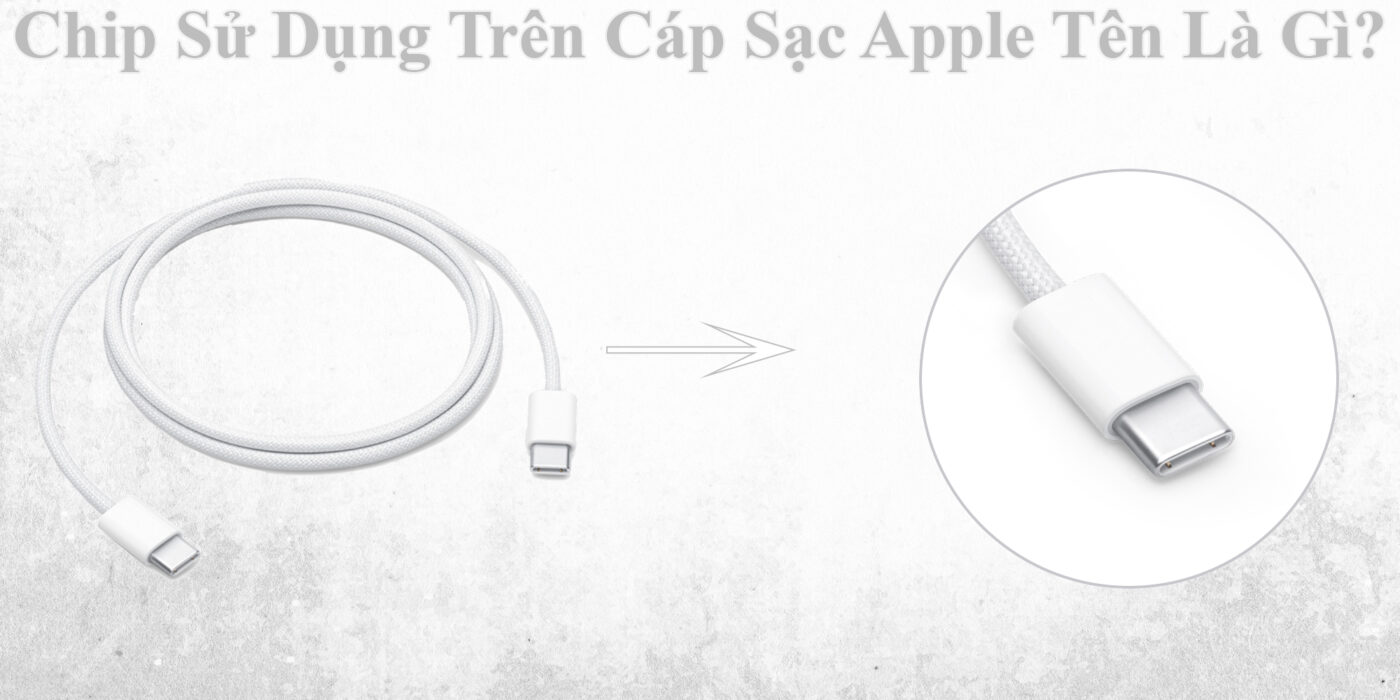 Chip Sử Dụng Trên Cáp Sạc Apple Tên Là Gì?