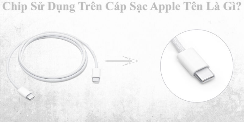 Chip Sử Dụng Trên Cáp Sạc Apple Tên Là Gì?