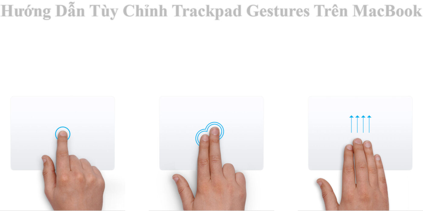 Hướng Dẫn Tùy Chỉnh Trackpad Gestures Trên MacBook