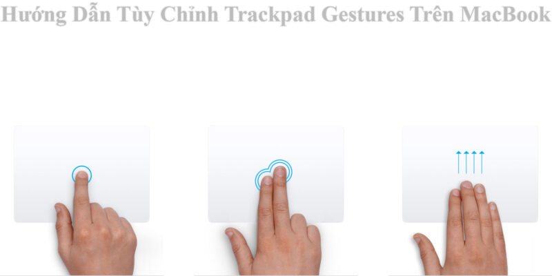 Hướng Dẫn Tùy Chỉnh Trackpad Gestures Trên MacBook