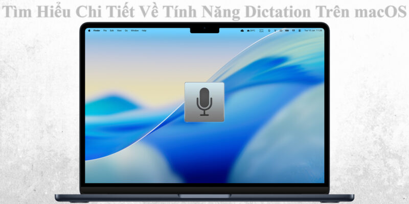 Tìm Hiểu Chi Tiết Về Tính Năng Dictation Trên macOS