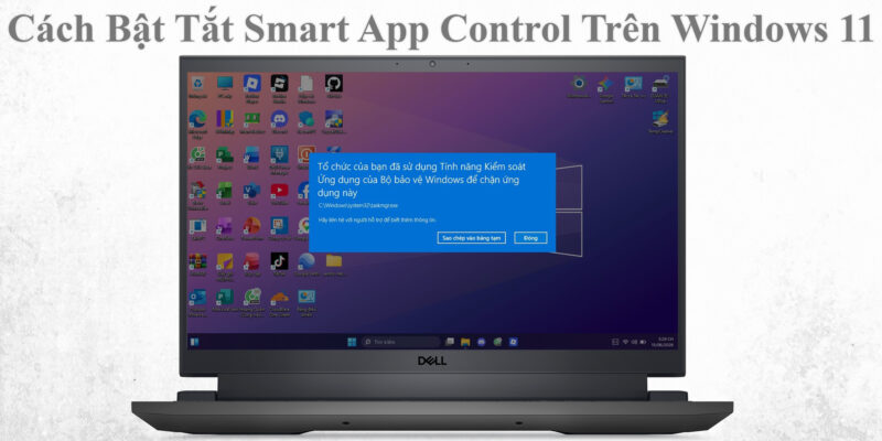 Cách Bật Tắt Smart App Control Trên Windows 11