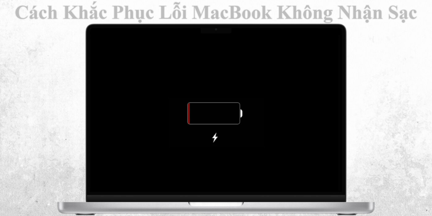 Cách Khắc Phục Lỗi MacBook Không Nhận Sạc 1 Cách Khắc Phục Lỗi MacBook Không Nhận Sạc