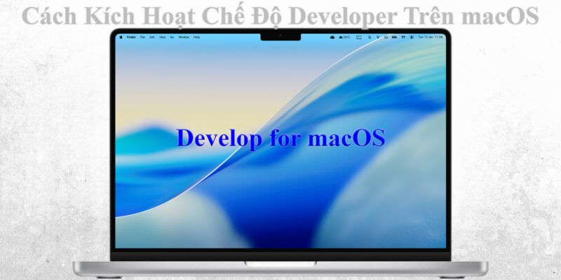Cách Kích Hoạt Chế Độ Developer Trên macOS