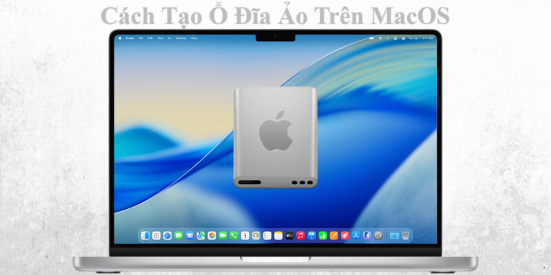 Cách Tạo Ổ Đĩa Ảo Trên MacOS