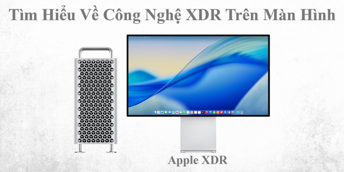 Tìm Hiểu Về Công Nghệ XDR Trên Màn Hình