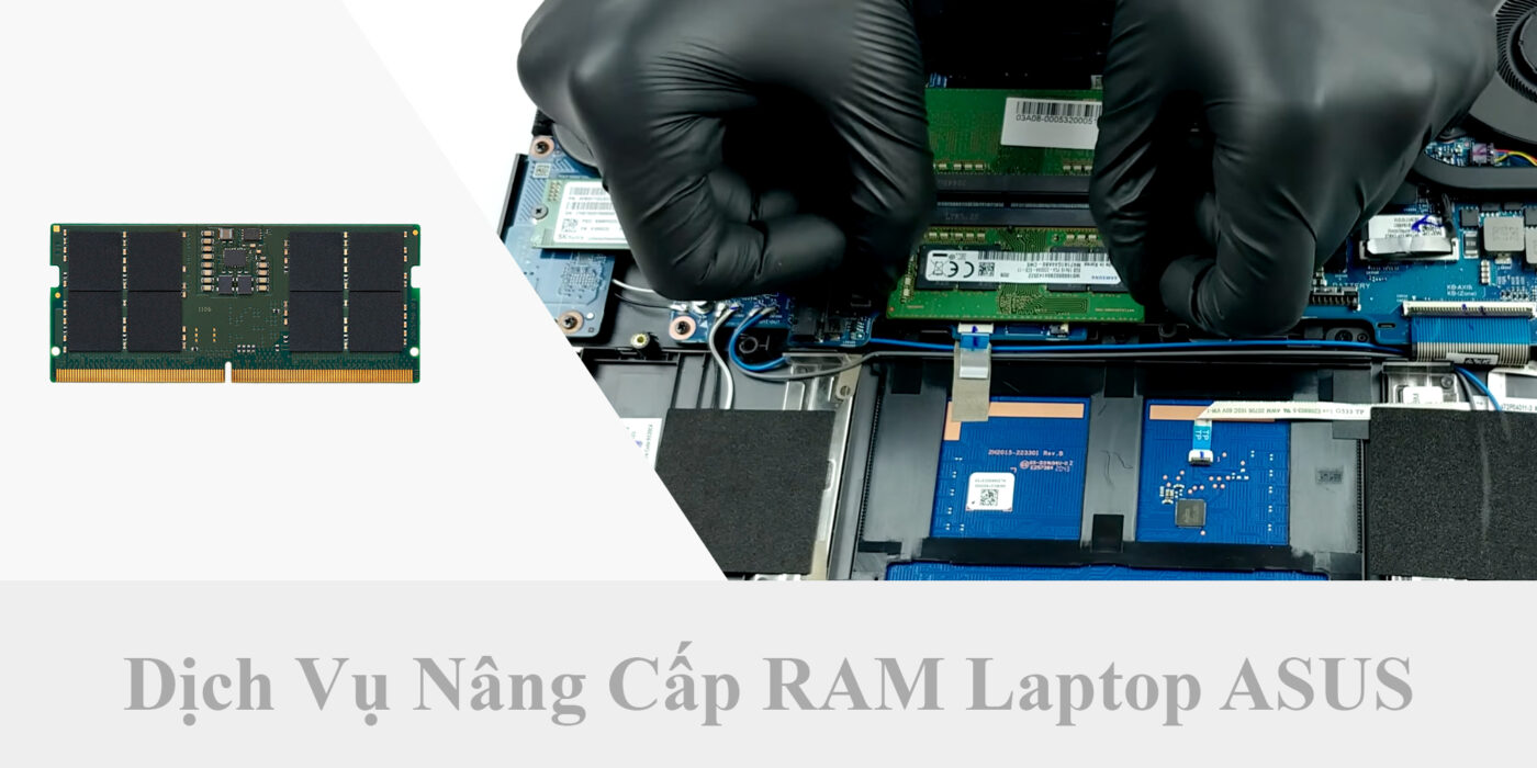 Dịch Vụ Nâng Cấp RAM Laptop ASUS