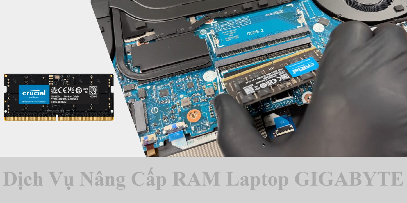 Dịch Vụ Nâng Cấp RAM Laptop GIGABYTE 1 Dịch Vụ Nâng Cấp RAM Laptop GIGABYTE